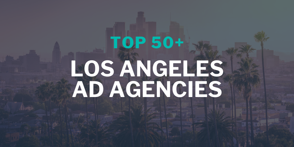 tilgivet Begrænse dragt Updated Feb. 2021: Top 50+ Los Angeles Ad Agencies - Winmo