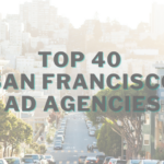 Top 40 San Francisco Ad Agencies