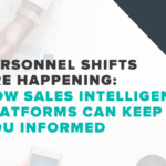 Personnel Shifts are Happening: How Sales Intelligence Platforms Can Keep You Informed