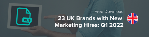 23 UK Brands with New Marketing Hires: Q1 2022