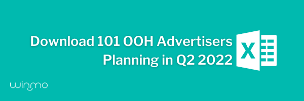 101 OOH Advertisers Planning in Q2 2022
