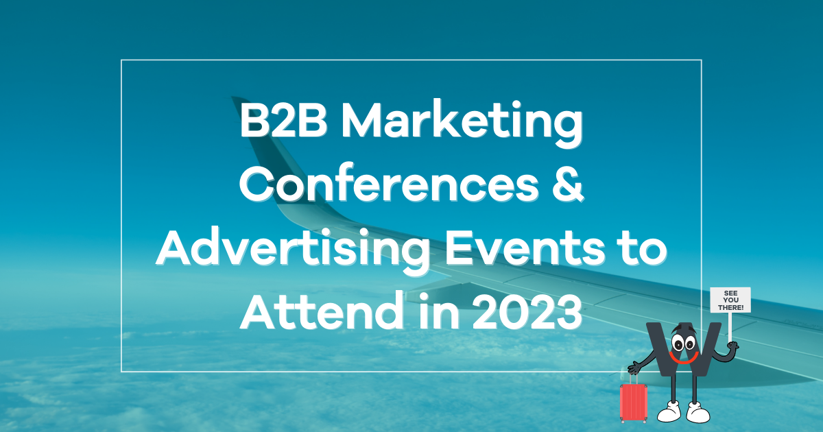 B2B Marketing Conferences & Advertising Events to Attend in 2023 Winmo