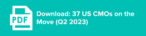 37 US CMO's on the Move - Q2 2023