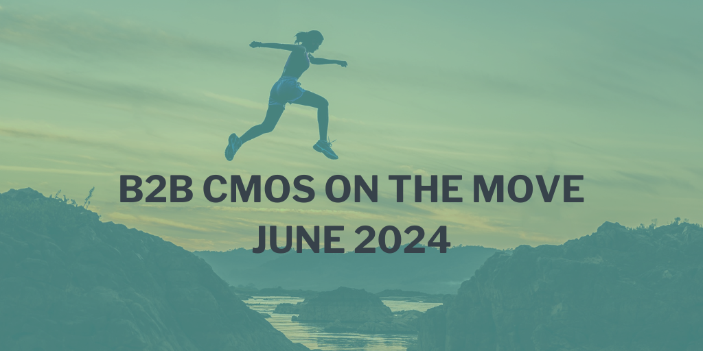 B2B CMOs on the Move: June 2024