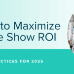 How to Maximize Trade Show ROI