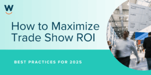 How to Maximize Trade Show ROI