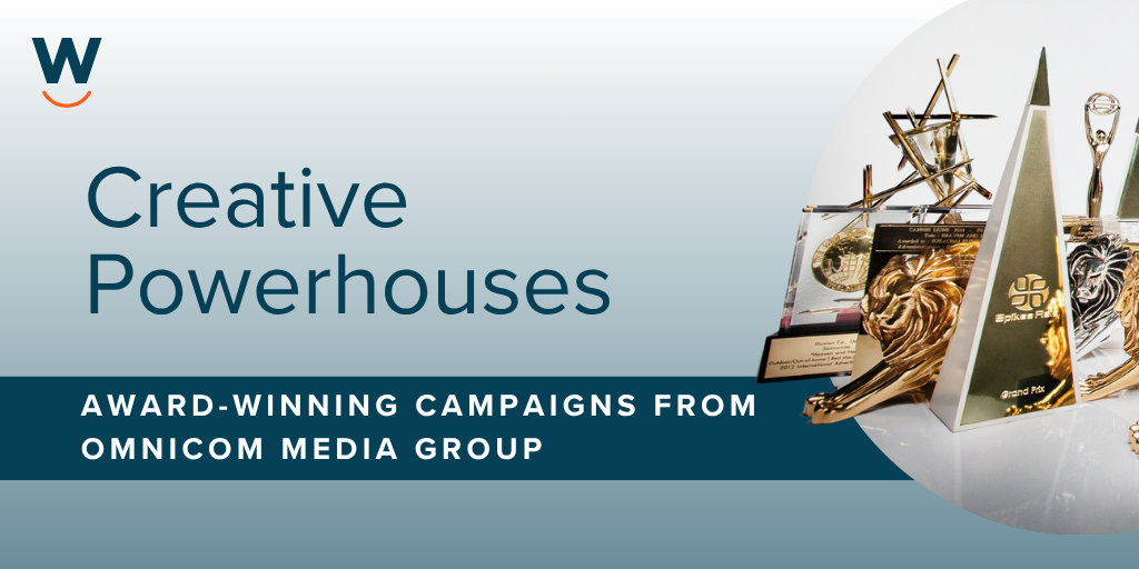 Creative Powerhouses Award Winning Campaigns from Omnicom Media Group